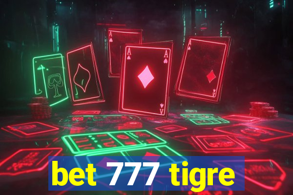 bet 777 tigre